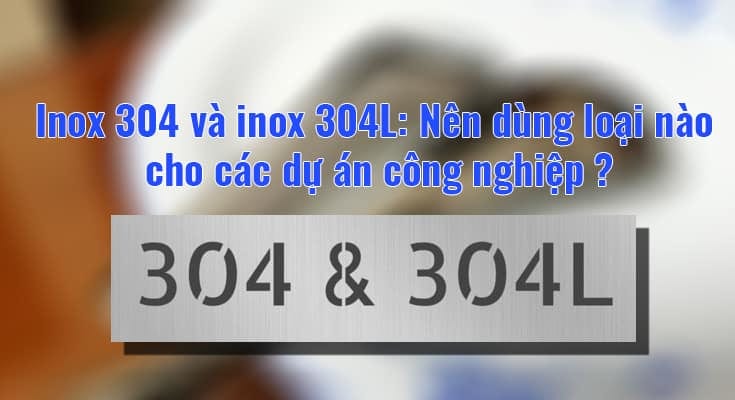 Sự khác nhau của inox 304 và inox 304L 1 304 vs 304l post