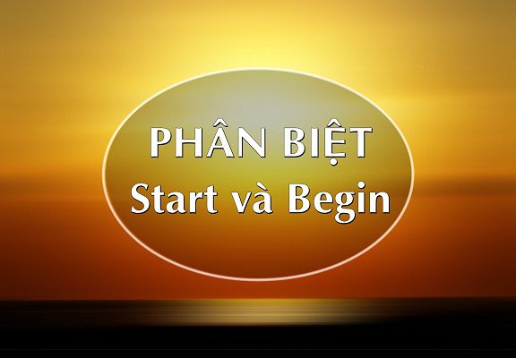 Phân biệt ѕtart và begin 1 start va begin