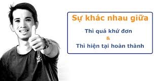 SO SÁNH THÌ HIỆN TẠI HOÀN THÀNH VÀ THÌ QUÁ KHỨ ĐƠN 1 tải xuống 6