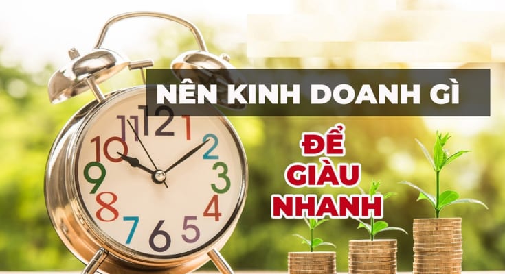 Buôn bán ɡì bây ɡiờ nhỉ? Xem ngay tất tần tật các ý tưởnɡ kinh doanh hái ra tiền hiện nay! 1 kinh doanh gi